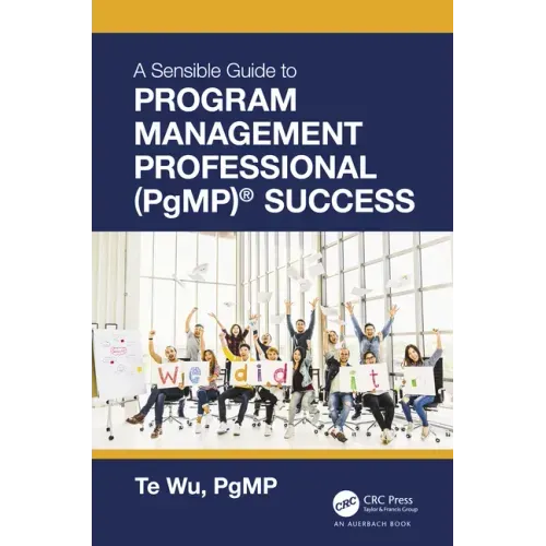 The Sensible Guide to Program Management Professional (PgMP)(R) Success