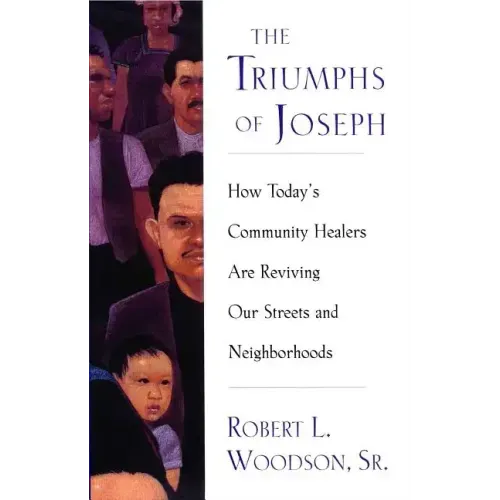 The Triumphs of Joseph: How Todays Community Healers Are Reviving Our Streets and Neighborhoods