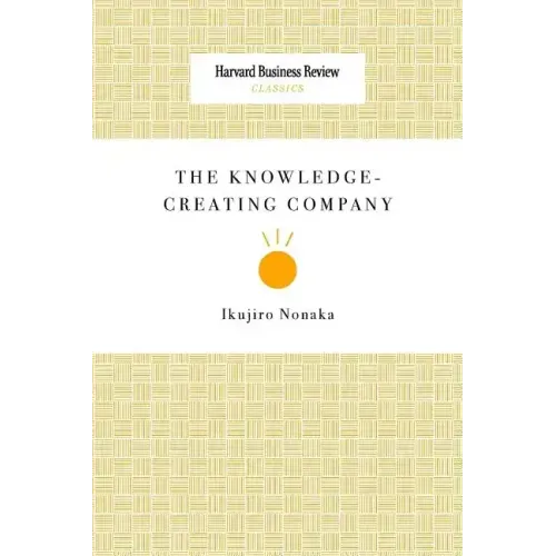 The Knowledge-Creating Company