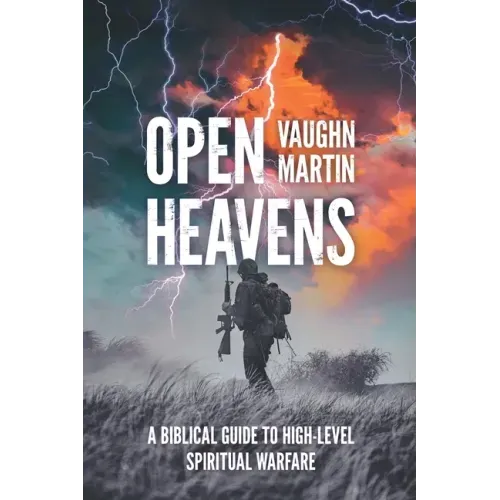 Open Heavens: A Biblical Guide to High-Level Spiritual Warfare