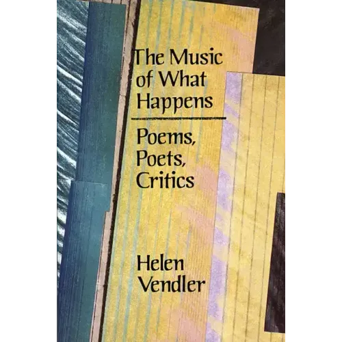 The Music of What Happens: Poems, Poets, Critics