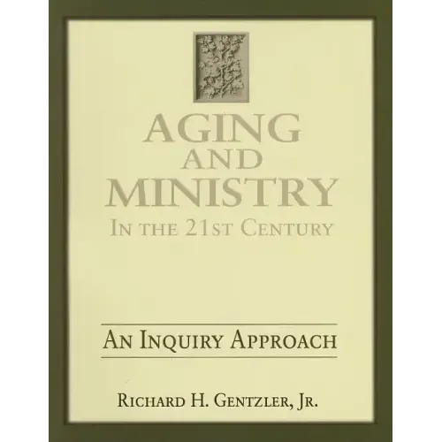 Aging and Ministry in the 21st Century: An Inquiry Approach