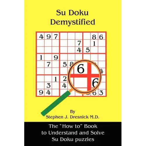 Su Doku Demystified: The "How to" Book to Understand and Solve Su Doku puzzles
