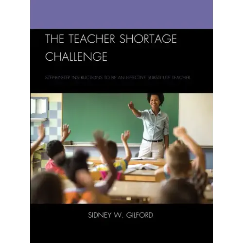 The Teacher Shortage Challenge: Step-by-Step Instructions to be an Effective Substitute Teacher