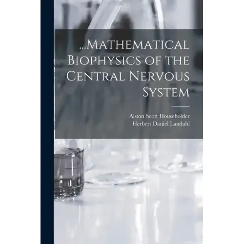 ...Mathematical Biophysics of the Central Nervous System