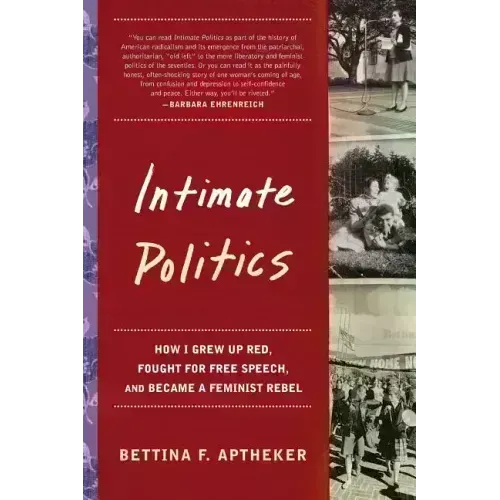 Intimate Politics: How I Grew Up Red, Fought for Free Speech, and Became a Feminist Rebel
