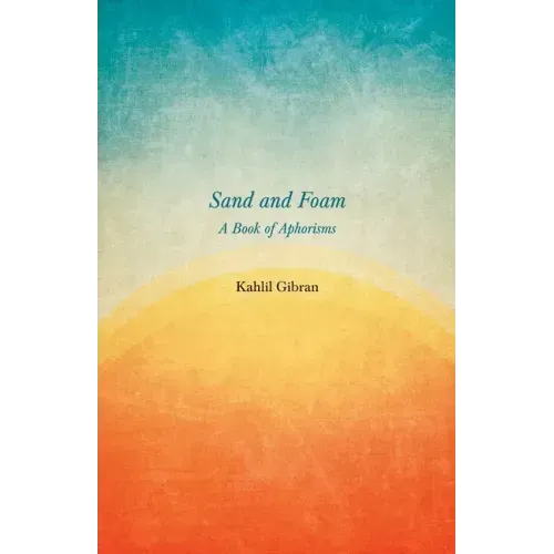 Sand and Foam - A Book of Aphorisms