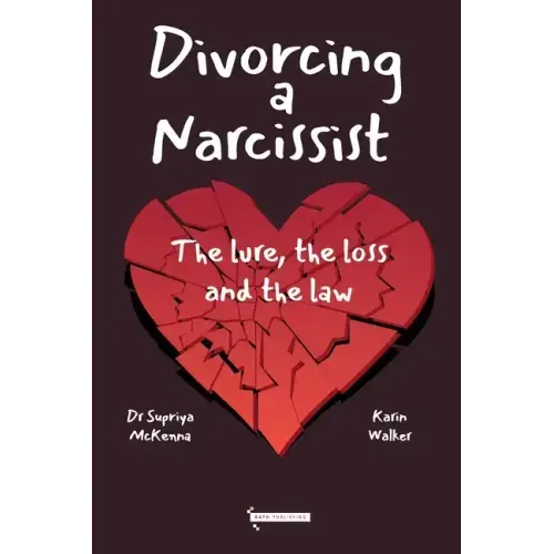 Divorcing a Narcissist: The lure, the loss and the law