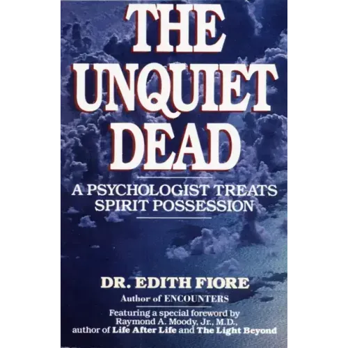 The Unquiet Dead: A Psychologist Treats Spirit Possession