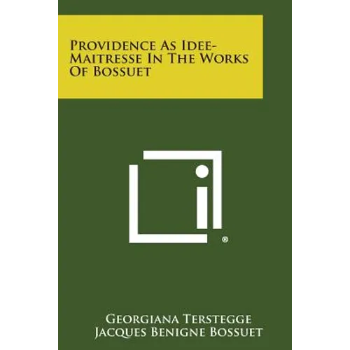 Providence As Idee-Maitresse In The Works Of Bossuet