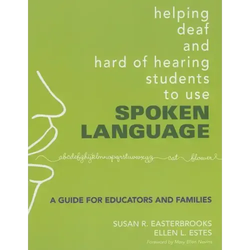 Helping Deaf and Hard of Hearing Students to Use Spoken Language: A Guide for Educators and Families
