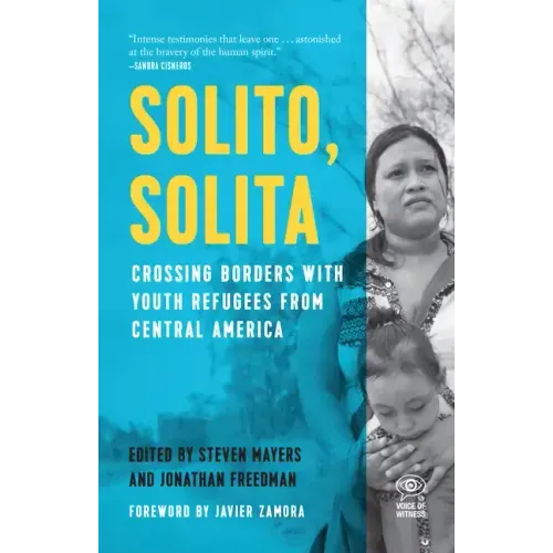 Solito, Solita: Crossing Borders with Youth Refugees from Central America