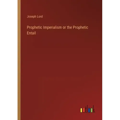 Prophetic Imperialism or the Prophetic Entail