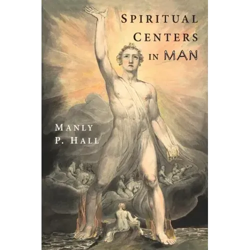 Spiritual Centers in Man: An Essay on the Fundamental Principles of Operative Occultism