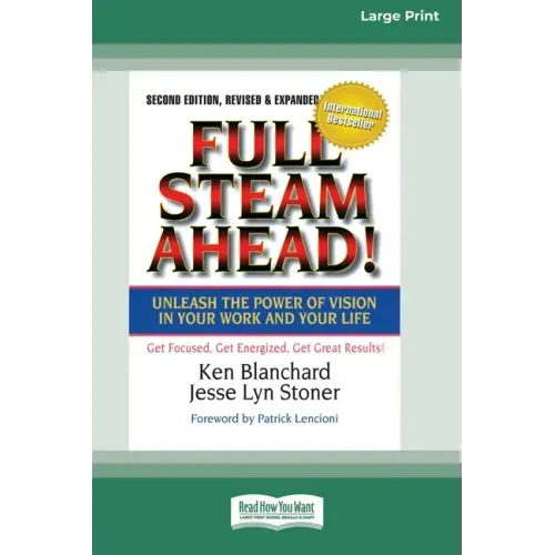 Full Steam Ahead!: Unleash the Power of Vision in Your Company and Your Life (16pt Large Print Edition)