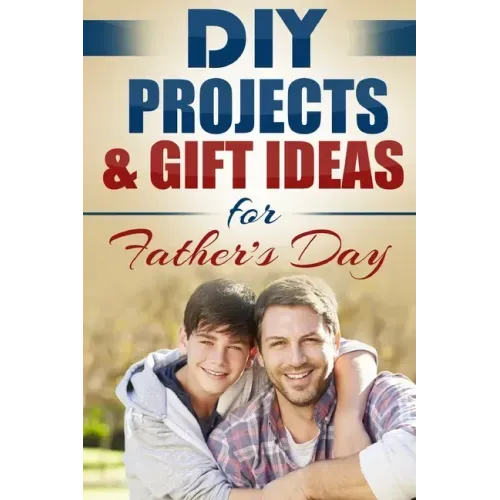 DIY Projects & Gift Ideas for Father's Day