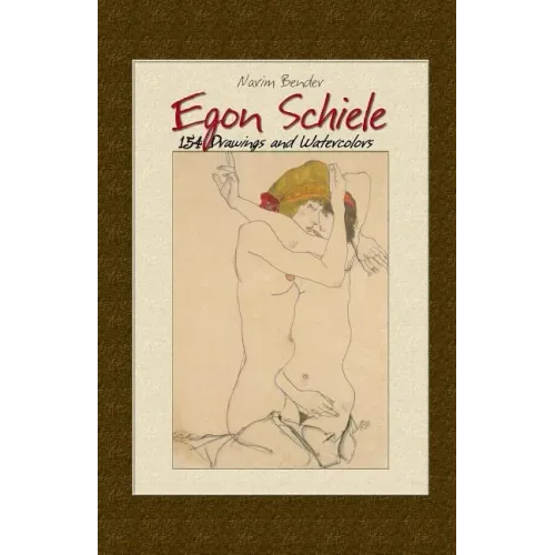 Egon Schiele: 154 Drawings and Watercolors