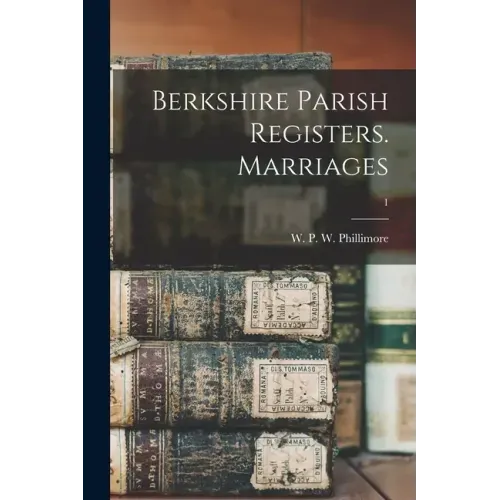 Berkshire Parish Registers. Marriages; 1