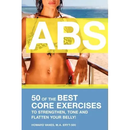 ABS! 50 of the Best core exercises to strengthen, tone, and flatten your belly.