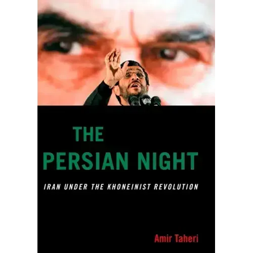 The Persian Night: Iran Under the Khomeinist Revolution