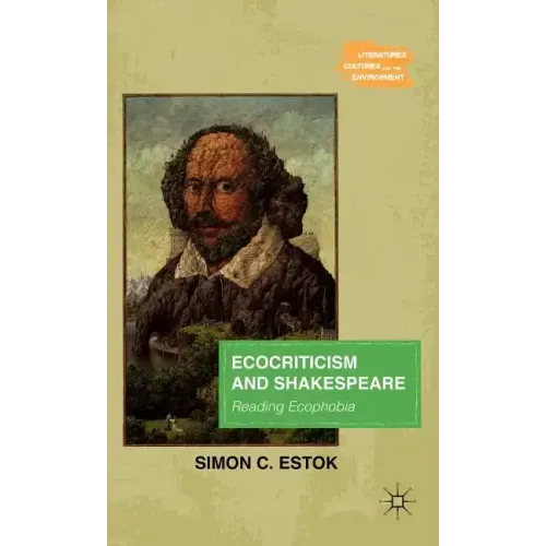 Ecocriticism and Shakespeare: Reading Ecophobia