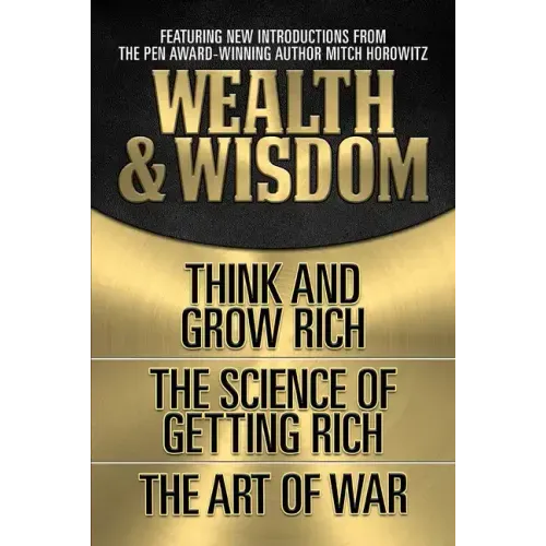 Wealth & Wisdom (Original Classic Edition): Think and Grow Rich, the Science of Getting Rich, the Art of War