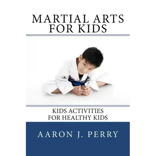 Martial Arts For Kids: Kids Activities For Healthy Kids