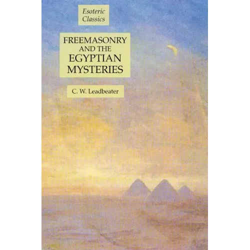 Freemasonry and the Egyptian Mysteries: Esoteric Classics