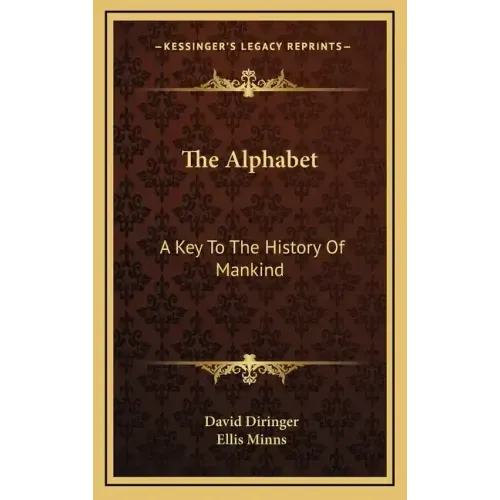 The Alphabet: A Key To The History Of Mankind