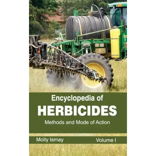 Encyclopedia of Herbicides: Volume I (Methods and Mode of Action)