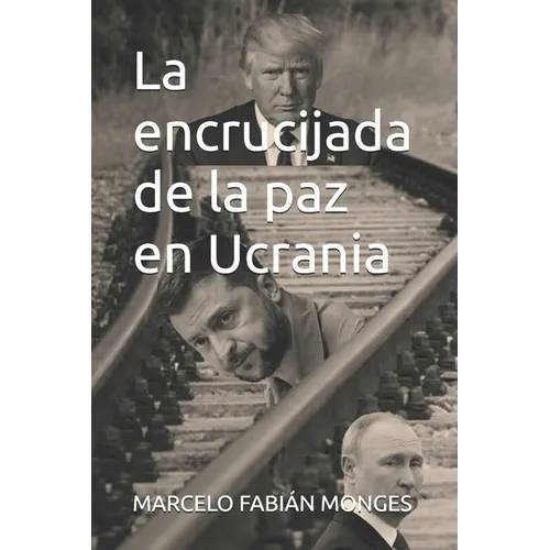 La encrucijada de la paz en Ucrania