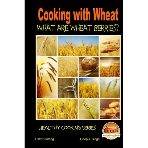 Cooking with Wheat - What are Wheat Berries?