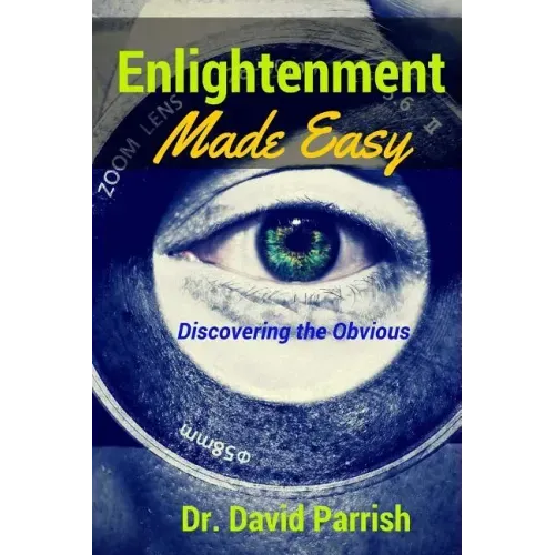 Enlightenment Made Easy: Discovering The Obvious