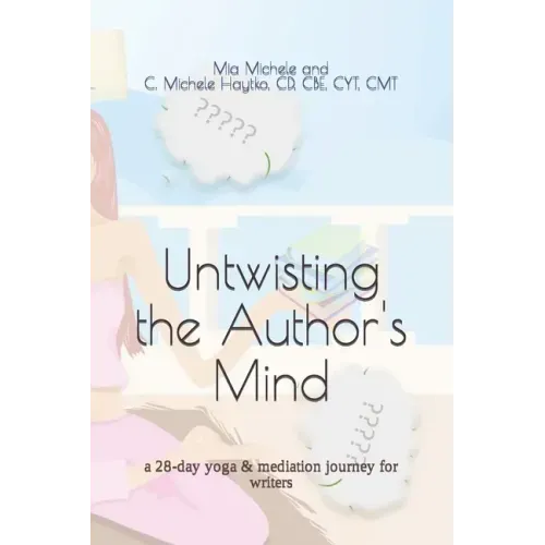 Untwisting the Author's Mind: a 28-day yoga & mediation journey for writers