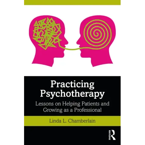 Practicing Psychotherapy: Lessons on Helping Patients and Growing as a Professional