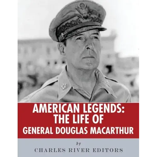 American Legends: The Life of General Douglas MacArthur