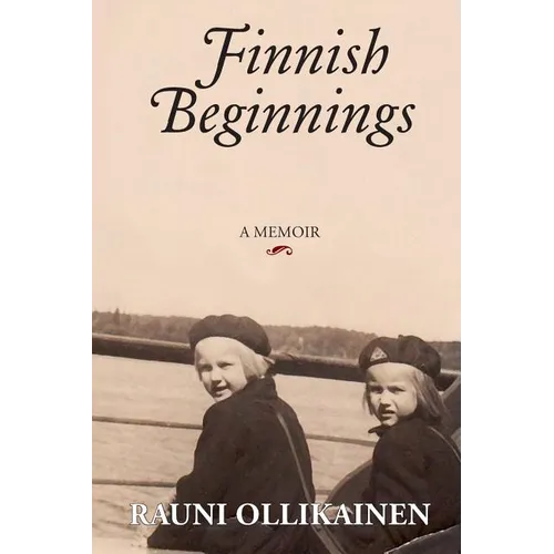 Finnish Beginnings: Memoir - A Childhood in Finland