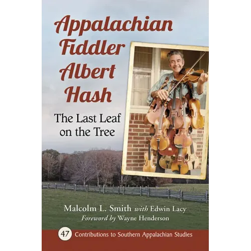 Appalachian Fiddler Albert Hash: The Last Leaf on the Tree