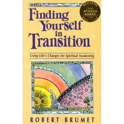 Finding Yourself in Transition: Using Life's Changes for Spiritual Awakening