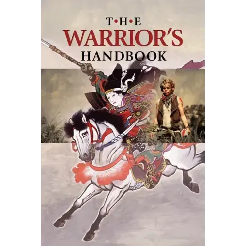 The Warrior's Handbook: A Volume Containing - Warrior's Heart Revealed, The Art of War, The Sayings of Wutzu, Tao Te Ching, The Book of Five R