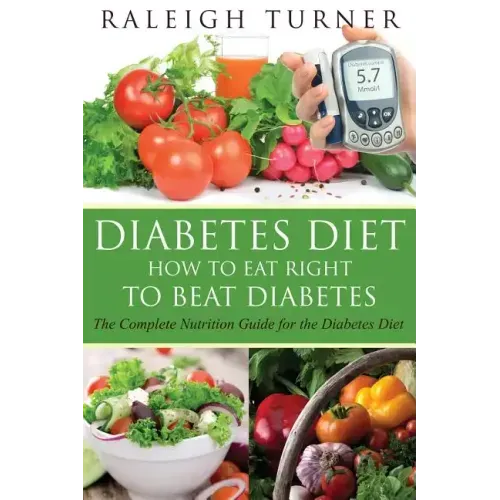 Diabetes Diet: How to Eat Right to Beat Diabetes