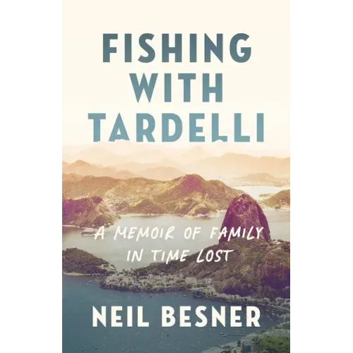 Fishing with Tardelli: A Memoir of Family in Time Lost