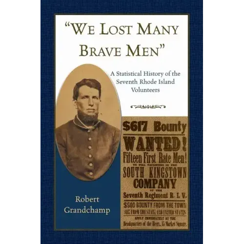 "We Lost Many Brave Men" A Statistical History of the Seventh Rhode Island Volunteers