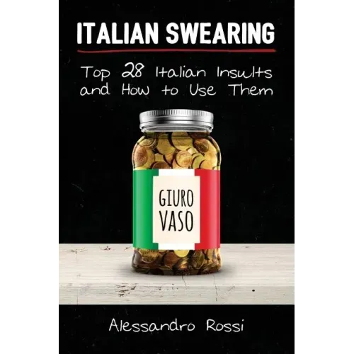 Italian Swearing: Top 28 Italian Insults and How to Use Them