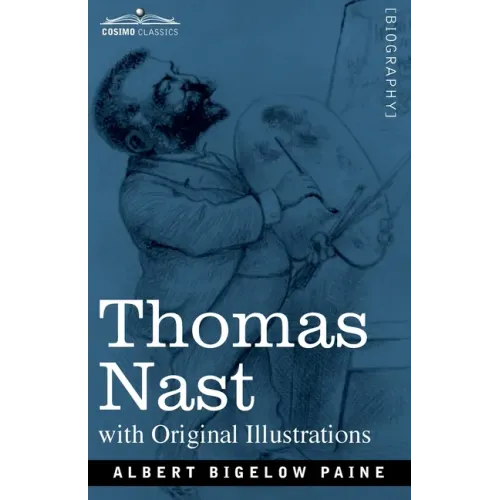 Thomas Nast: His Period and His Pictures