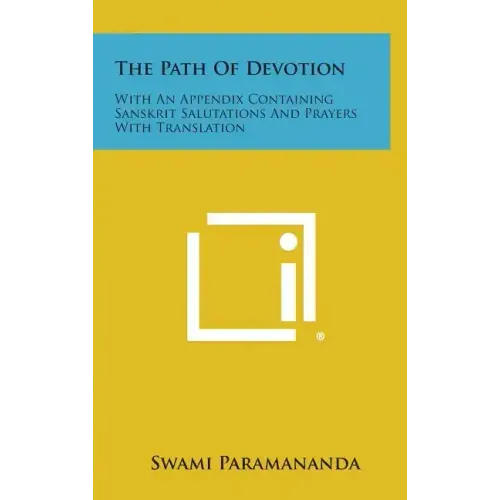 The Path of Devotion: With an Appendix Containing Sanskrit Salutations and Prayers with Translation