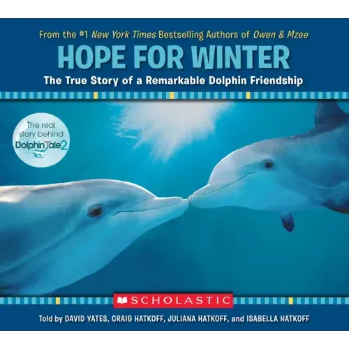 Hope for Winter: The True Story of a Remarkable Dolphin Friendship