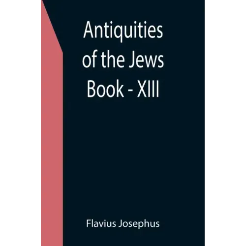 Antiquities of the Jews; Book - XIII