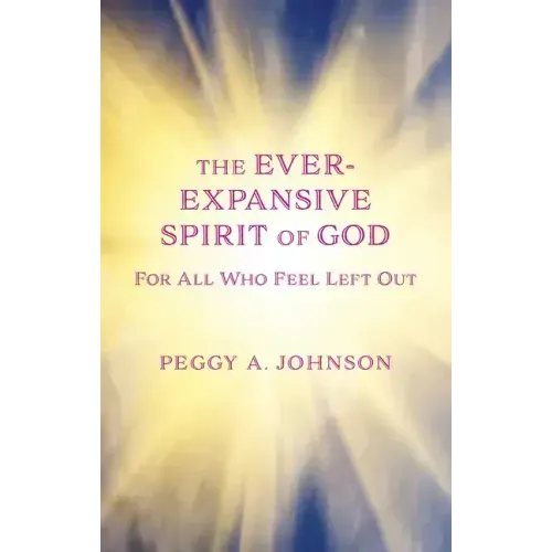 Ever-Expansive Spirit of God: Hope for All Who Feel Left Out