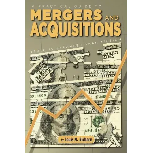A Practical Guide to Mergers & Acquisitions: Truth Is Stranger Than Fiction